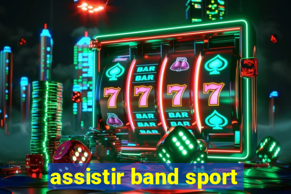 assistir band sport